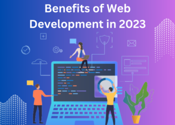 What are the Benefits of Web development for your business in 2023