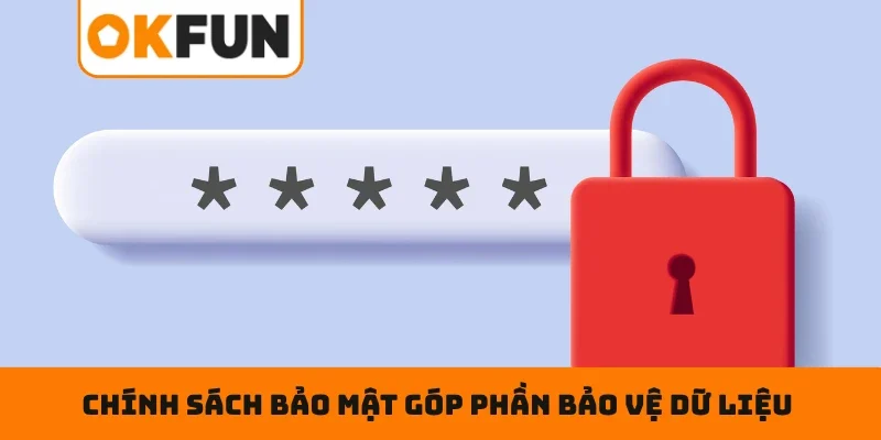 Chính sách bảo mật OKFUN góp phần bảo vệ dữ liệu người chơi