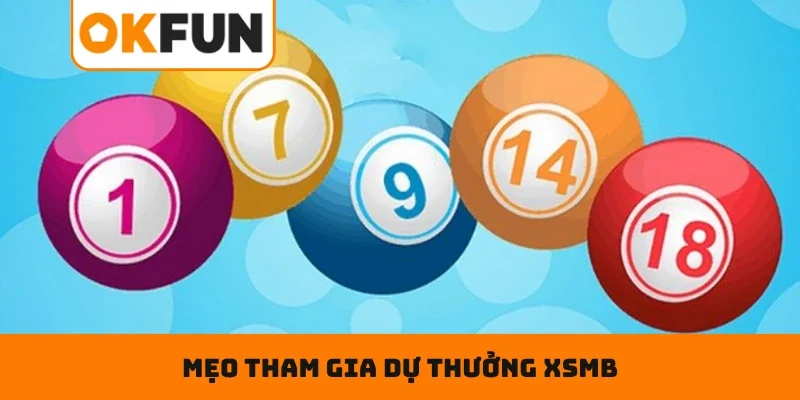 Mẹo tham gia dự thưởng XSMB cực đỉnh cho newbie