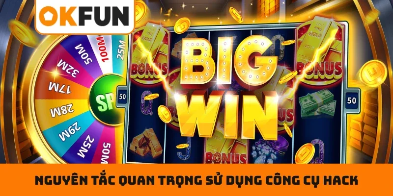 Nguyên tắc quan trọng sử dụng công cụ hack nổ hũ an toàn nhất
